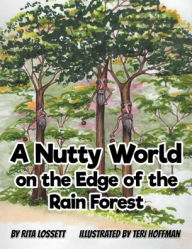 Title: A Nutty World on the Edge of the Rain Forest, Author: Rita Lossett