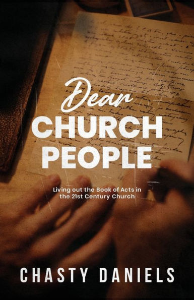 Dear Church People: Living out the Book of Acts 21st Century