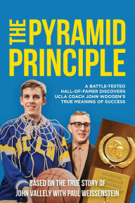 Free ebook download for ipad mini The Pyramid Principle: A Battle-Tested Hall-of-Famer Discovers UCLA Coach John Wooden's True Meaning of Success