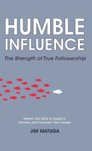 Title: Humble Influence, Author: Jim Matuga