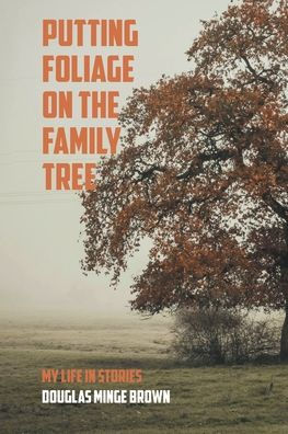Putting Foliage on the Family Tree: My Life Stories