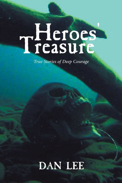 Heroes' Treasure: True stories of deep courage