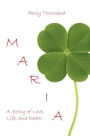 Maria: A Story of Love, Life, and Death