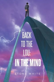 Title: Back to the Lou: In the Mind, Author: Stone White