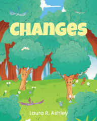Title: Changes, Author: Laura R. Ashley