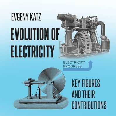 Evolution of Electricity: Key Figures and Their Contributions