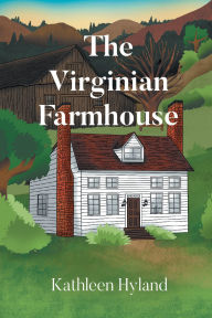 Title: The Virginian Farmhouse, Author: Kathleen Hyland