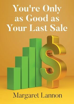 Youre Only as Good Your Last Sale