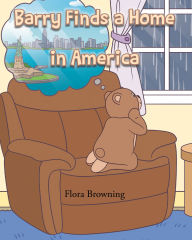 Title: Barry Finds a Home In America, Author: Flora Browning