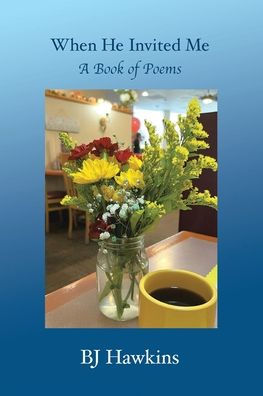 When He Invited Me: A Book of Poems