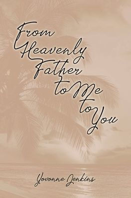 From Heavenly Father to Me You