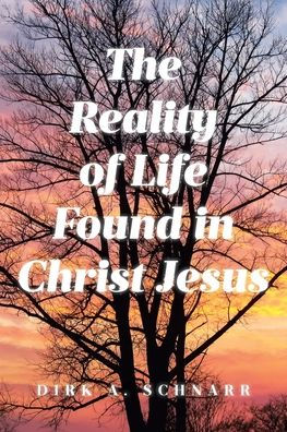 The Reality of Life Found Christ Jesus