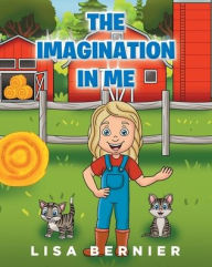 Title: The Imagination In Me, Author: Lisa Bernier