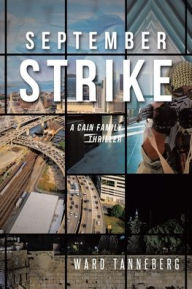 Title: September Strike: A Cain Family Thriller, Author: Ward Tanneberg