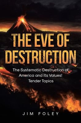 The Eve of Destruction: Systematic Destruction America and Its Values! Tender Topics