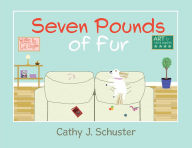 Title: Seven Pounds of Fur, Author: Cathy J. Schuster