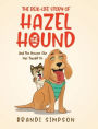 The Real-Life Story of Hazel the Hound: And the Lessons She Has Taught Us