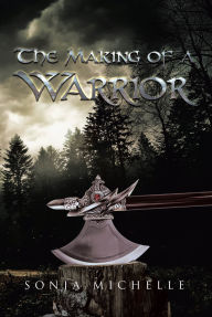 Title: The Making of a Warrior, Author: Sonja Michelle