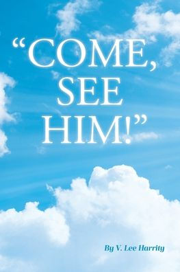 "Come, See Him!"