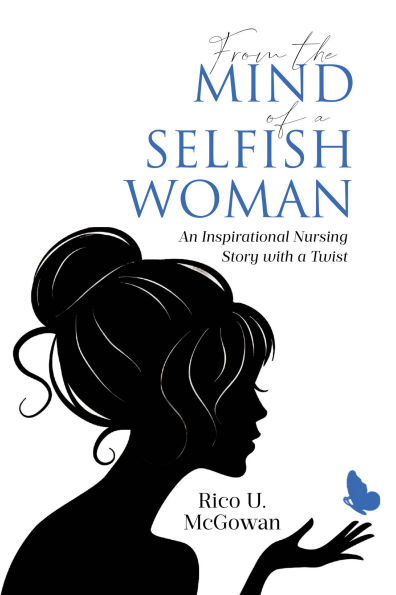 From the Mind of a Selfish Woman: An Inspirational Nursing Story with Twist