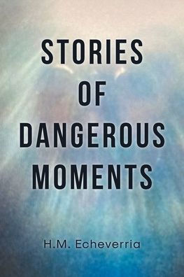 Stories of Dangerous Moments