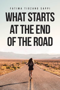 Title: What Starts At The End Of The Road, Author: Fatima Tiozang Sappi