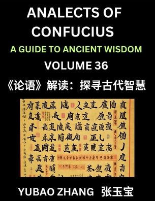 Analects of Confucius (Part 36)- A Guide to Ancient Wisdom, Learn Chinese Language and Culture with Quotes and Sayings from Lunyu, Confucianism Lessons of Life Propagated by China's Master Confucius and His Disciples