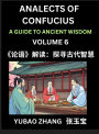 Analects of Confucius (Part 6)- A Guide to Ancient Wisdom, Learn Chinese Language and Culture with Quotes and Sayings from Lunyu, Confucianism Lessons of Life Propagated by China's Master Confucius and His Disciples