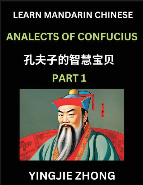 Analects Of Confucius (Part )- Discover Ancient Chinese History And Culture, Self-Learn Reading Mandarin Chinese With Confucian Short Stories For Kids, Teen, Young, Adults, Beginners, Intermediate, Advanced Level Students, Lunyu, Simplified