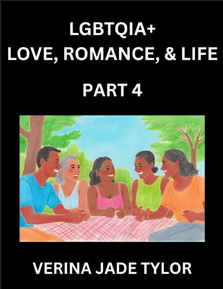 LGBTQIA+ Love, Romance, Sex, and Life (Part 4)- Queer Voices, Resilient Lives, Short Essays on Rights, Social Life, Experiences and Challenges of Being Lesbian, Gay, Queer and Non-binary, Identity, and Liberation, Fight for Rainbow Pride Equality