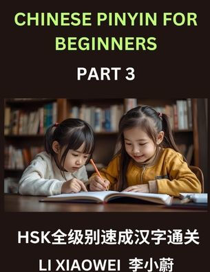 Chinese Pinyin for Beginners (Volume 3)- Fast-Track HSK Success, Reading Chinese Characters Made Easy with Pinyin, English Meanings, and Beginner Multiple-Choice Practice