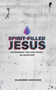 Free kindle ebook downloads for mac Spirit-Filled Jesus 9798893140507 PDB PDF by Vladimir Savchuk (English Edition)