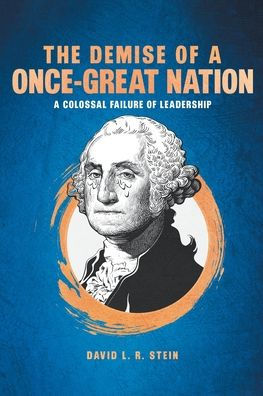 The Demise of a Once-Great Nation: A Colossal Failure of Leadership