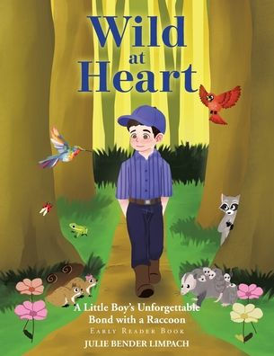 Wild at Heart: a Little Boy's Unforgettable Bond with Raccoon