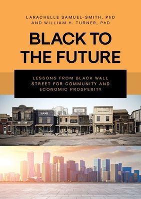 Black To The Future: Lessons From Wall Street for Community and Economic Prosperity