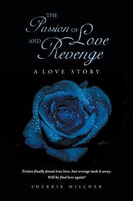 The Passion of Love and Revenge: A Story