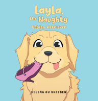 Title: Layla, the Naughty Golden Retriever, Author: Helena Gu Breeden