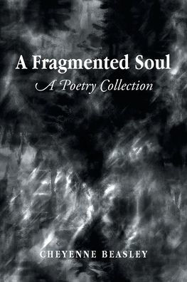 A Fragmented Soul: Poetry Collection