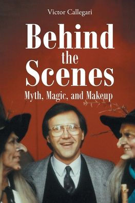 Behind the Scenes: Myth, Magic, and Makeup