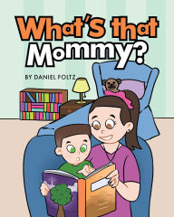 Title: What's that Mommy?, Author: Daniel Foltz