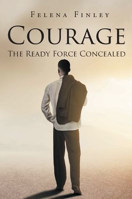 Courage: The Ready Force Concealed