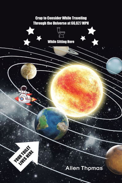 Crap to Consider While Traveling Through the Universe at 66,627 MPH While Sitting Here
