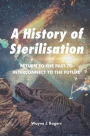A History of Sterilisation: Return to the Past to Interconnect to the Future