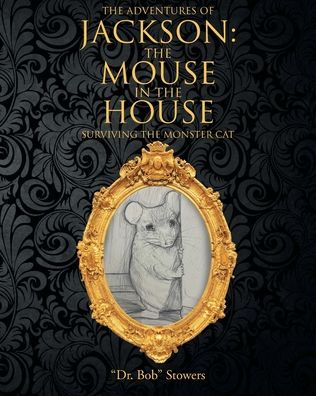 the Adventures of Jackson: Mouse House: Surviving Monster Cat