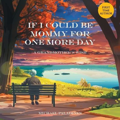 If I Could Be Mommy for One More Day: A Grandmother's Wish