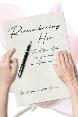 Remembering Her: The Other Side of Dementia or Alzheimer's