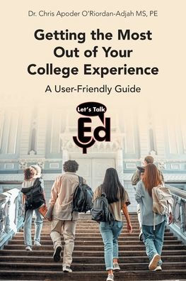 Getting the Most Out of Your College Experience: A User-Friendly Guide