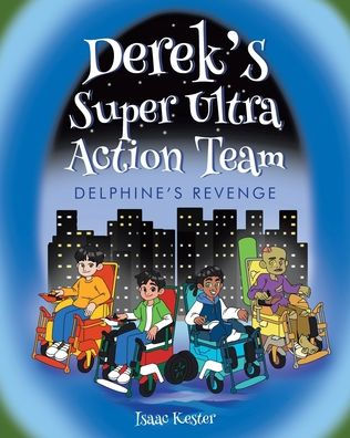 Derek's Super Ultra Action Team: Delphine's Revenge