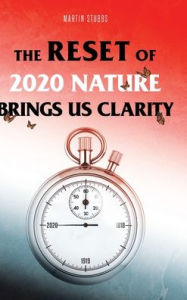 Title: The Reset Of 2020: Nature Brings Us Clarity, Author: Martin Stubbs