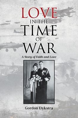 Love the Time of War: A Story Faith and